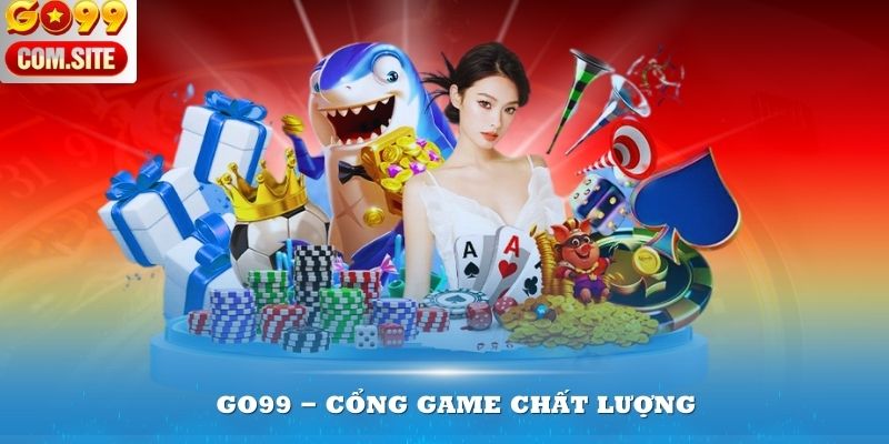 Go99 luôn xuất hiện trong BXH cổng game chất lượng