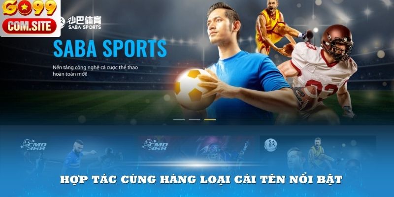 Hợp tác cùng hàng loại cái tên nổi bật đã tạo nên sức hút cho Thể thao GO99