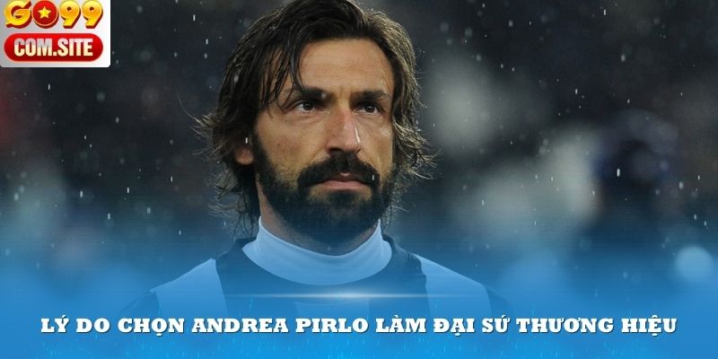 Lý do chọn Andrea Pirlo làm đại sứ thương hiệu