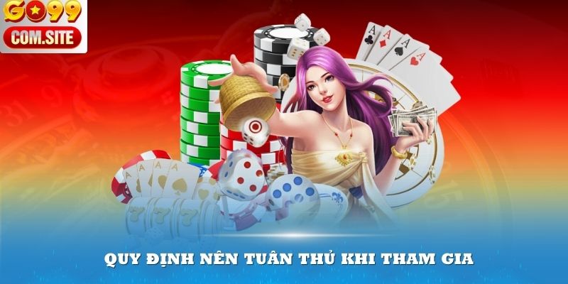 Quy định nên tuân thủ khi tham gia cá cược Go99