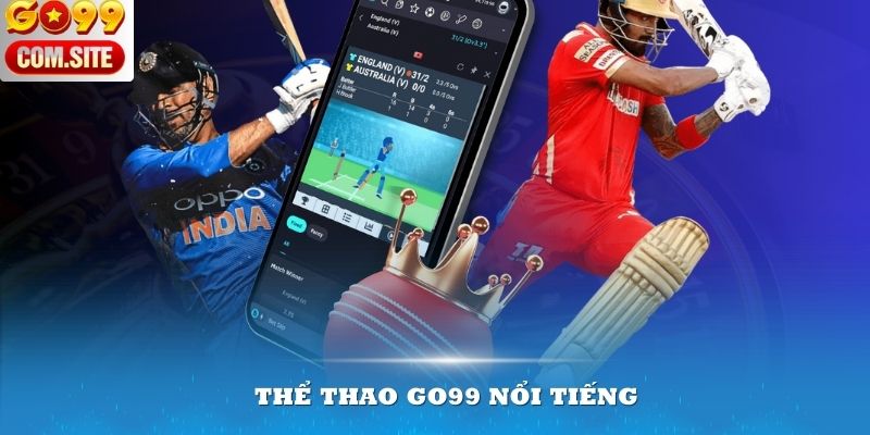 Thể thao GO99 là gương mặt quen thuộc trong ngành giải trí